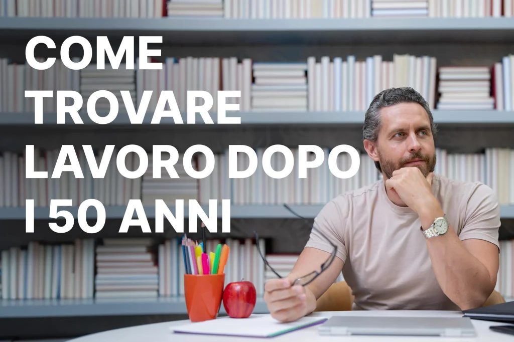 come trovare lavoro dopo i 50 anni